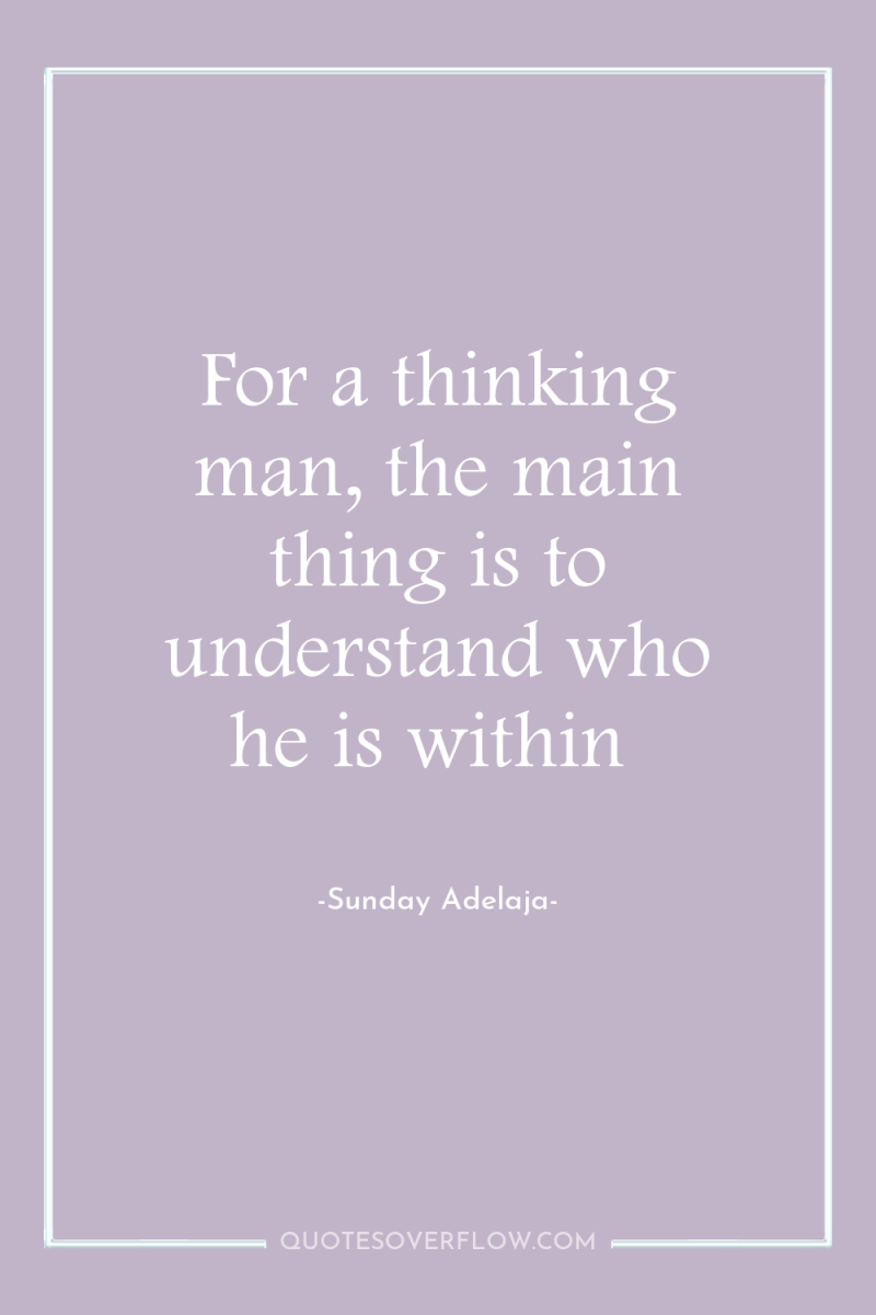 For a thinking man, the main thing is to understand...