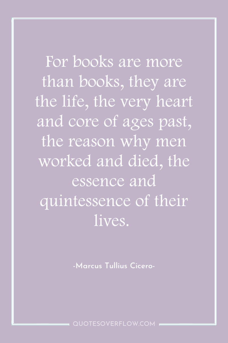 For books are more than books, they are the life,...