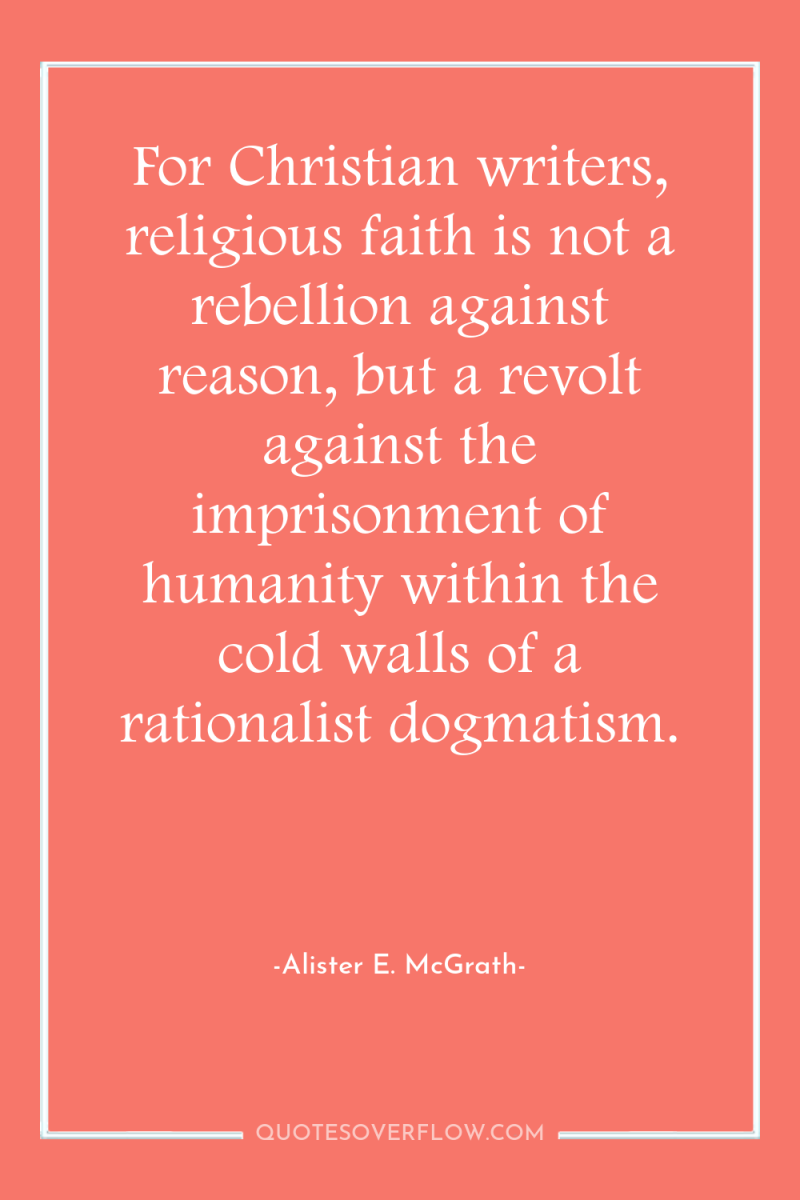 For Christian writers, religious faith is not a rebellion against...