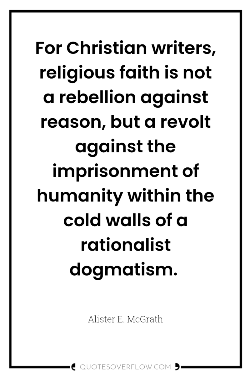 For Christian writers, religious faith is not a rebellion against...