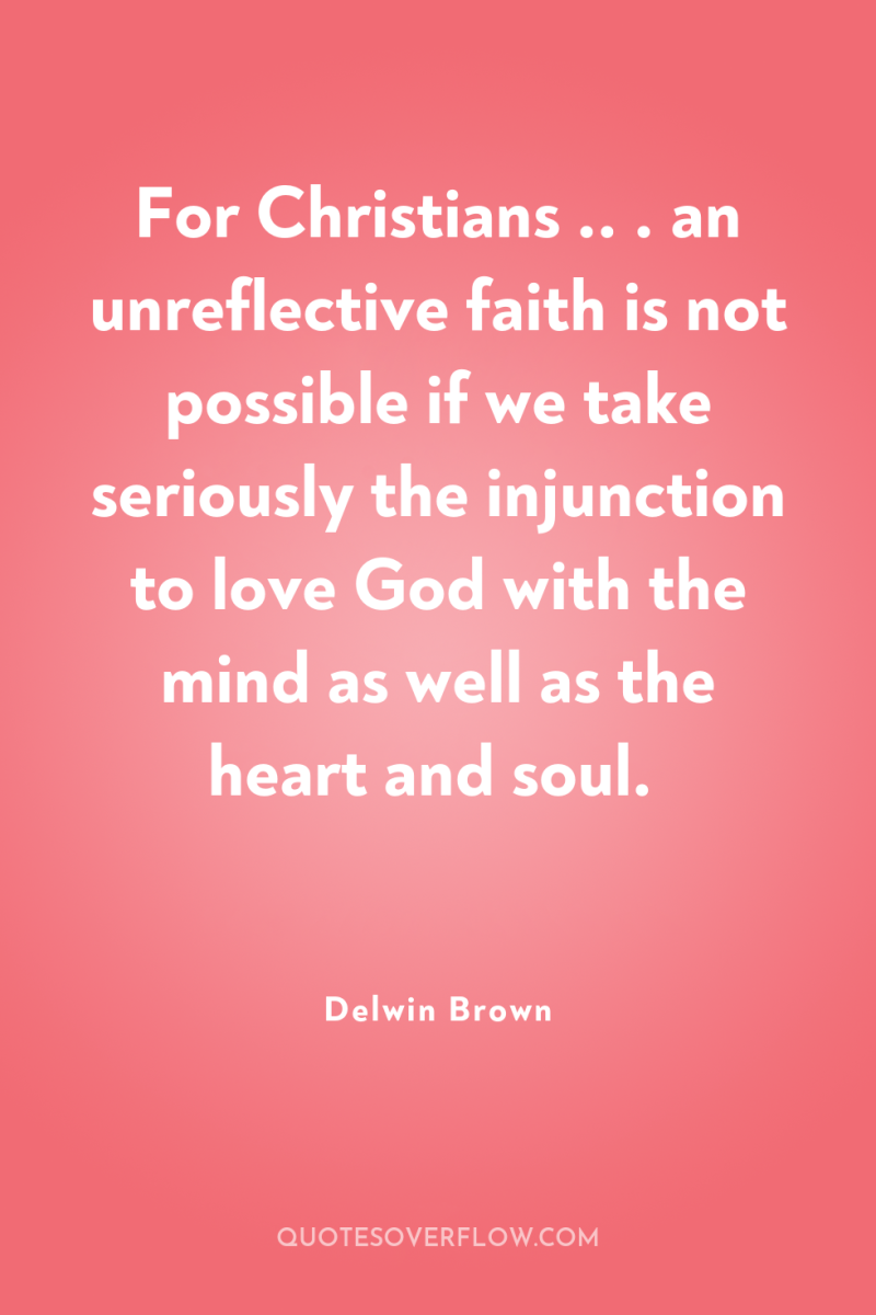 For Christians .. . an unreflective faith is not possible...