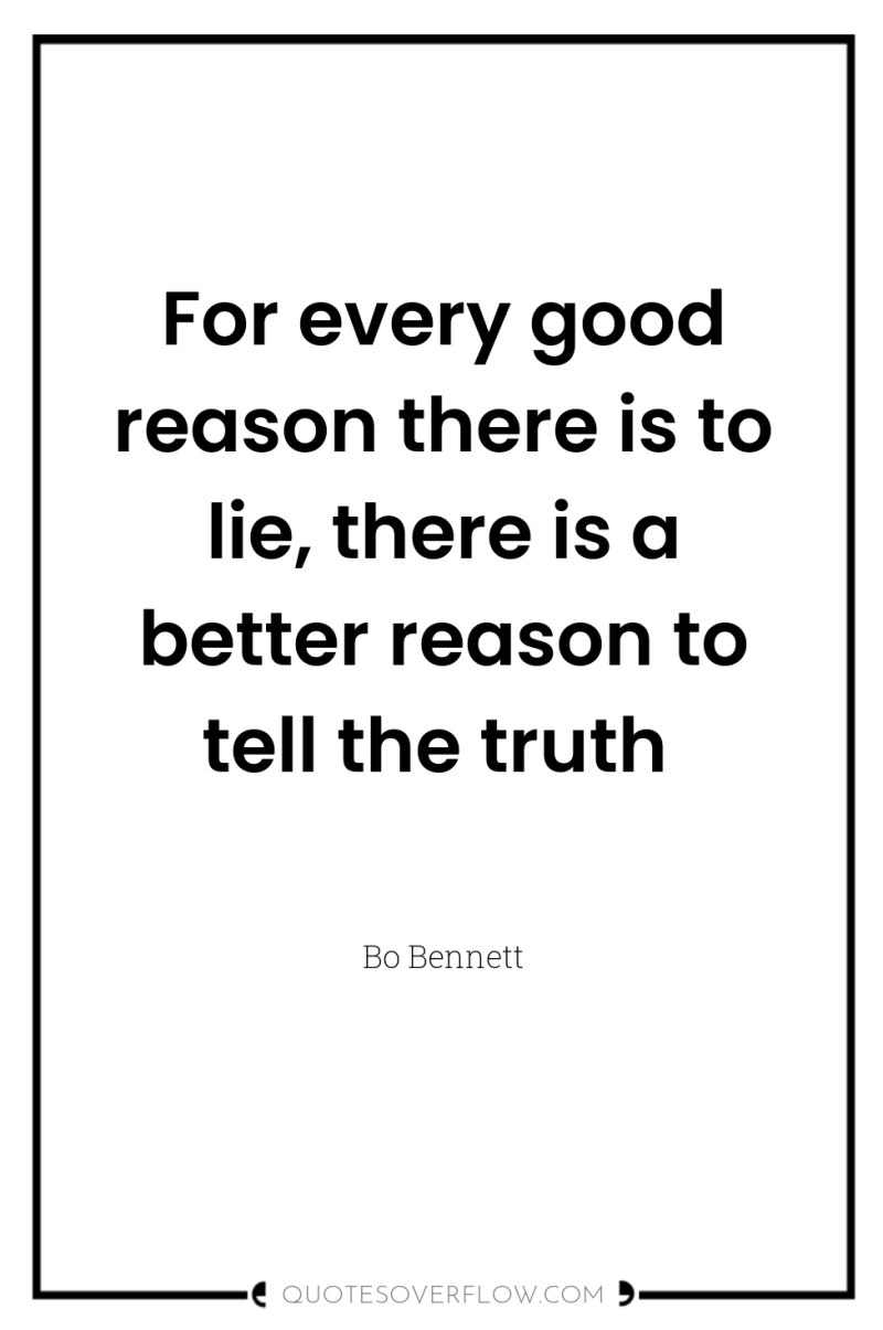 For every good reason there is to lie, there is...