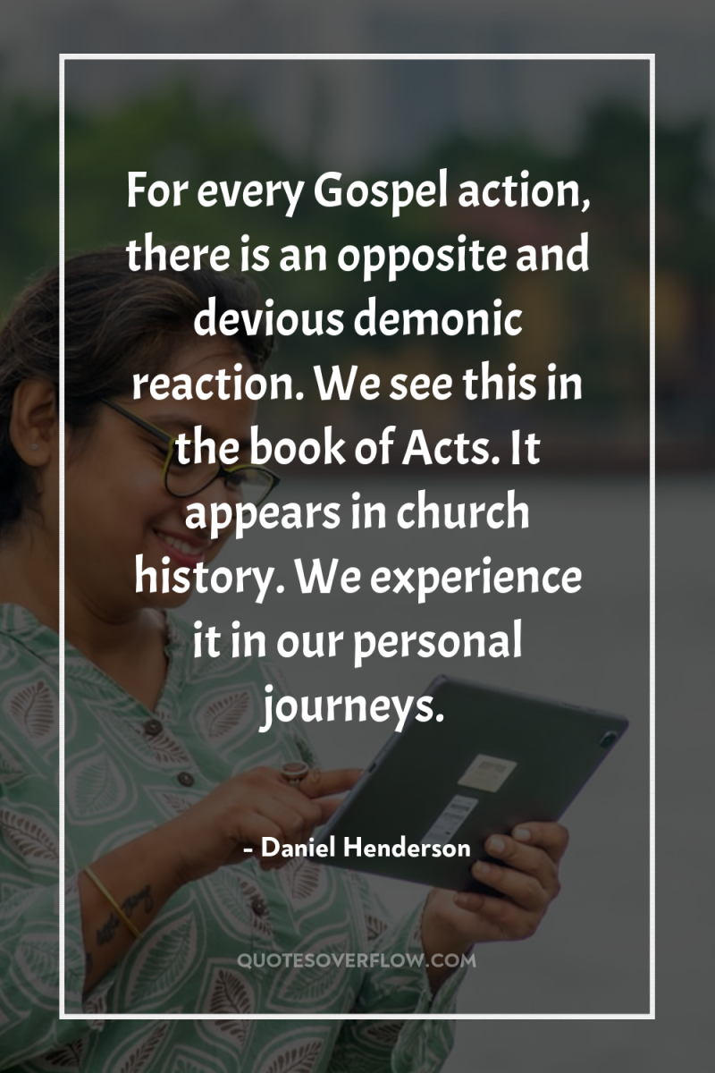 For every Gospel action, there is an opposite and devious...