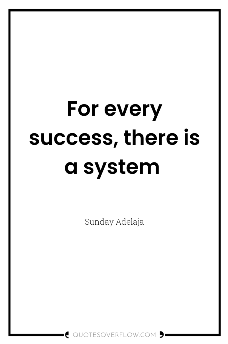 For every success, there is a system 