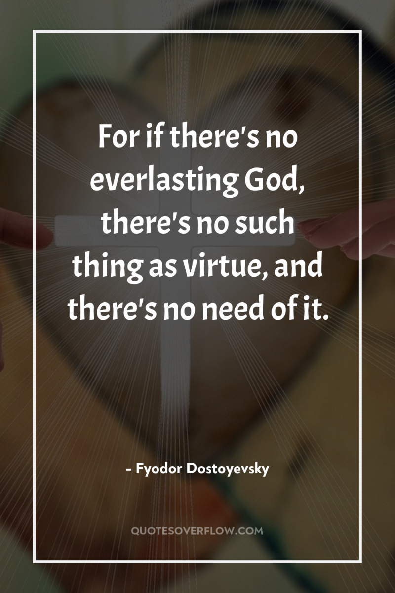 For if there's no everlasting God, there's no such thing...