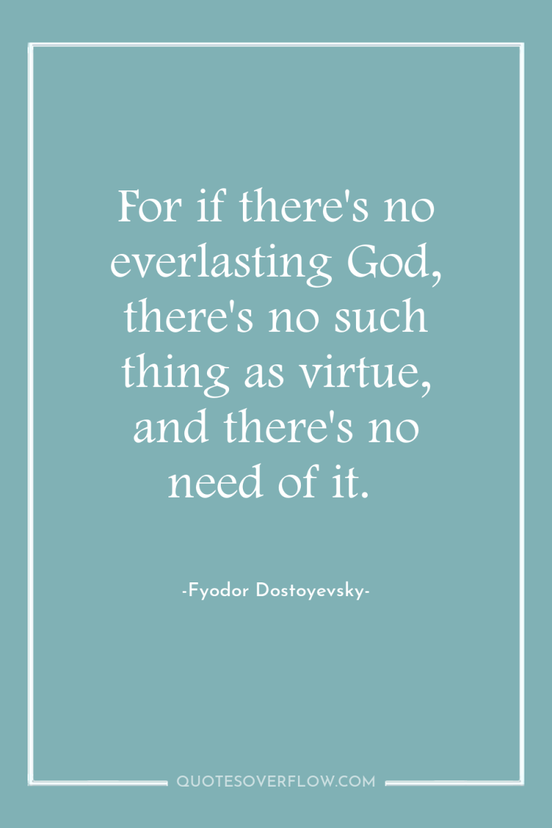 For if there's no everlasting God, there's no such thing...