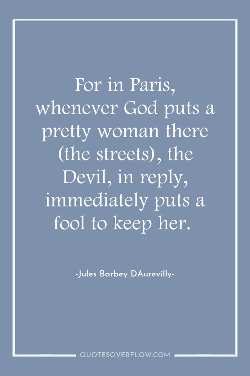 For in Paris, whenever God puts a pretty woman there...