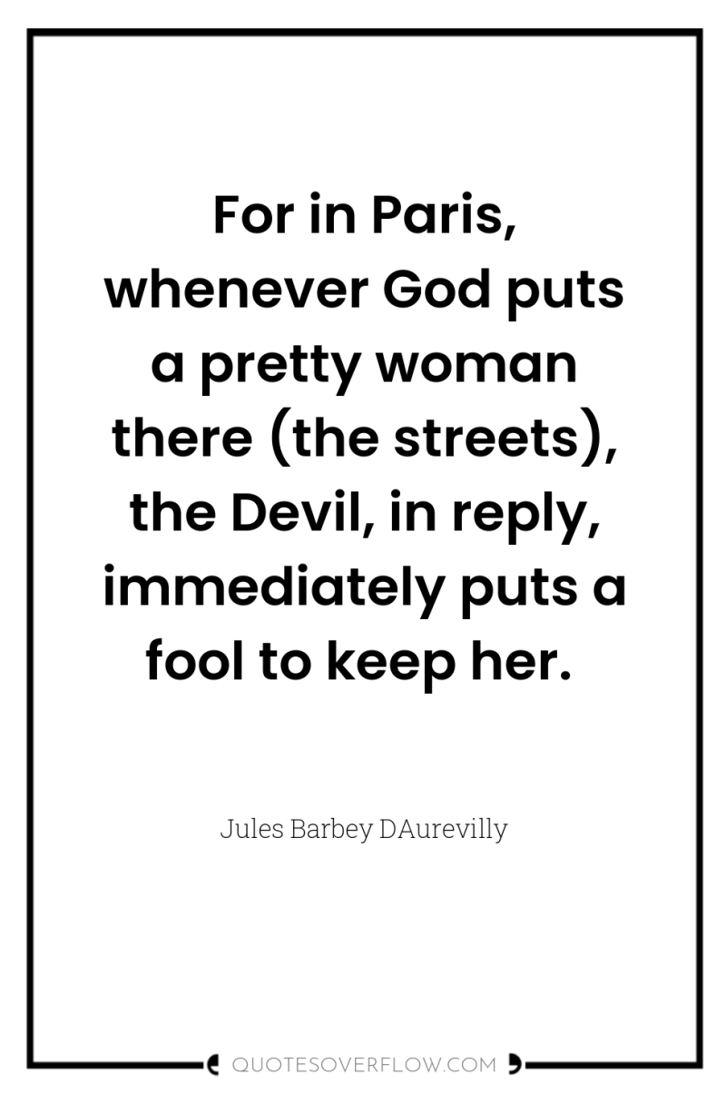 For in Paris, whenever God puts a pretty woman there...