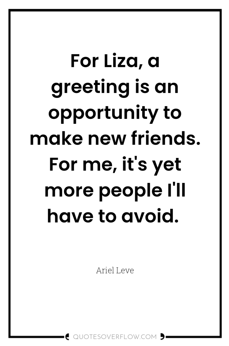 For Liza, a greeting is an opportunity to make new...