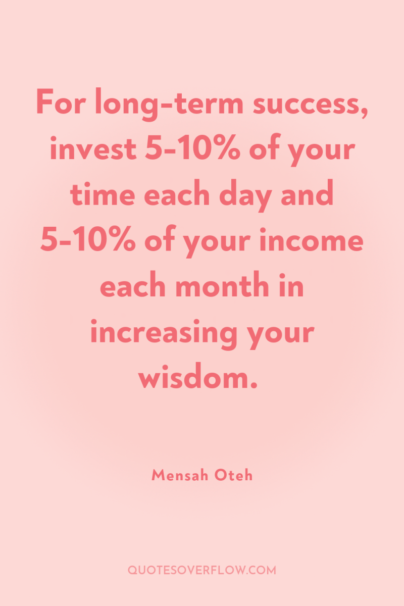 For long-term success, invest 5-10% of your time each day...