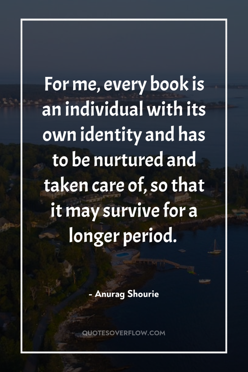 For me, every book is an individual with its own...
