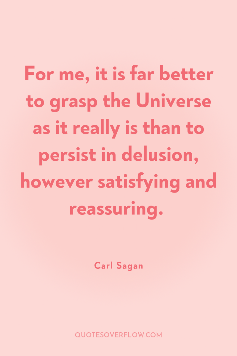 For me, it is far better to grasp the Universe...