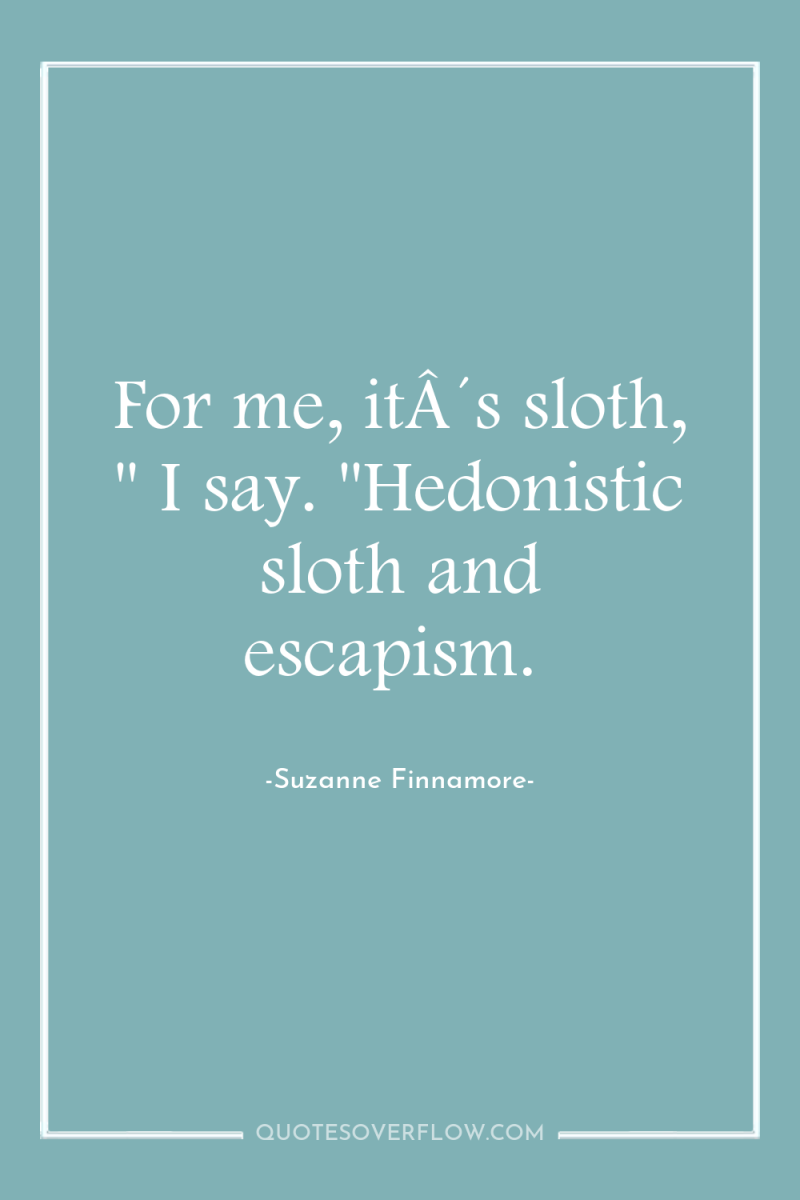 For me, itÂ´s sloth, 