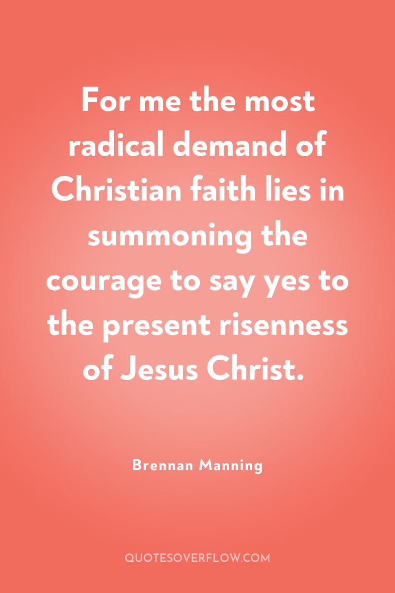 For me the most radical demand of Christian faith lies...