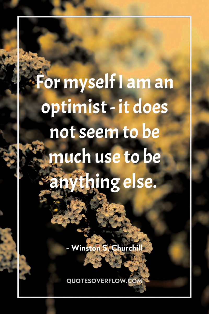 For myself I am an optimist - it does not...