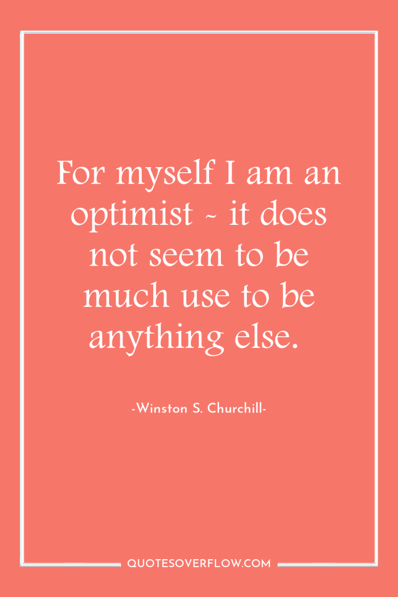 For myself I am an optimist - it does not...