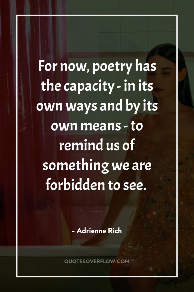 For now, poetry has the capacity - in its own...