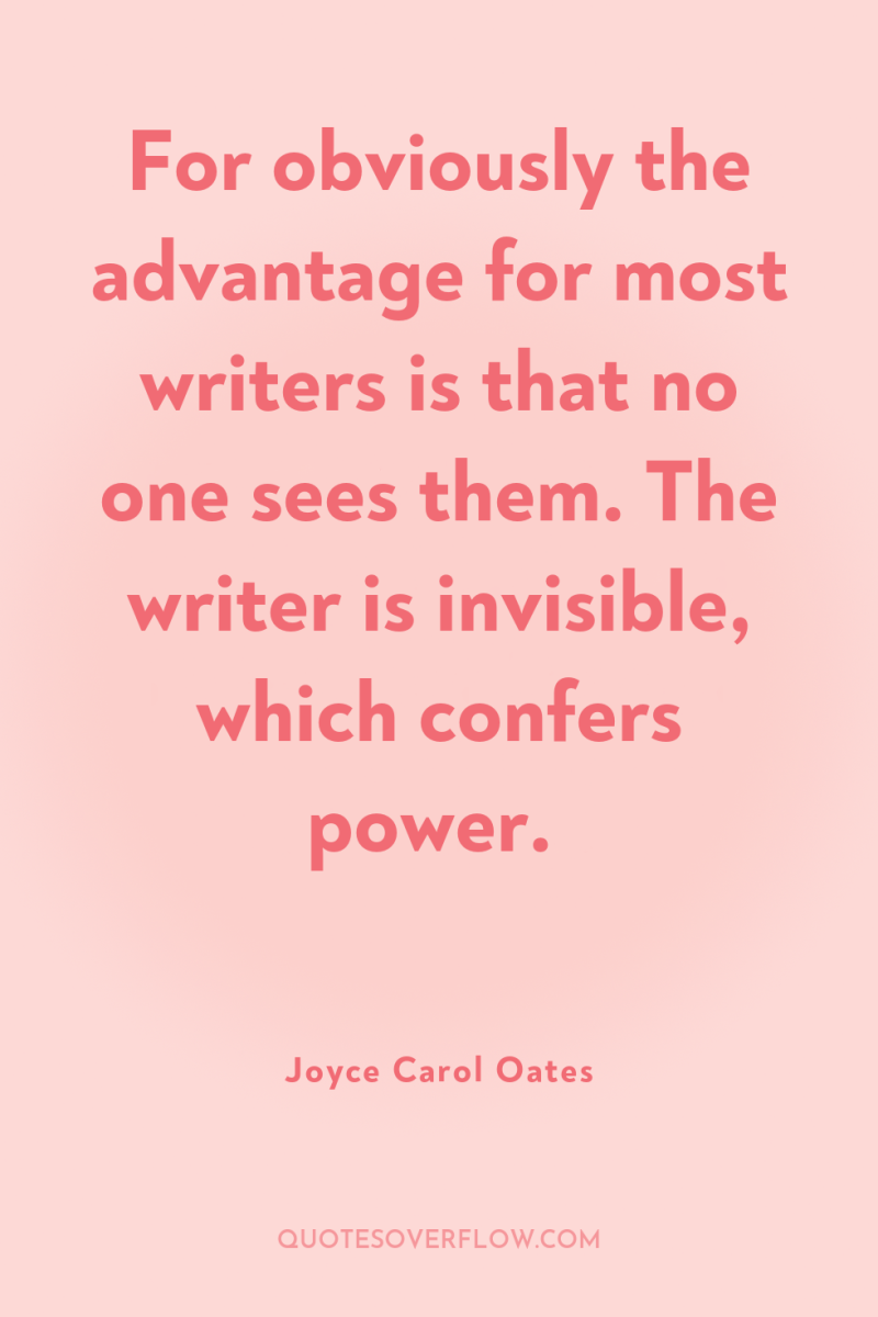 For obviously the advantage for most writers is that no...