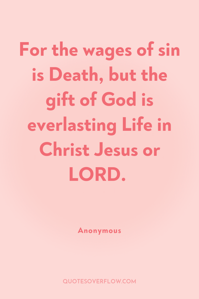 For the wages of sin is Death, but the gift...