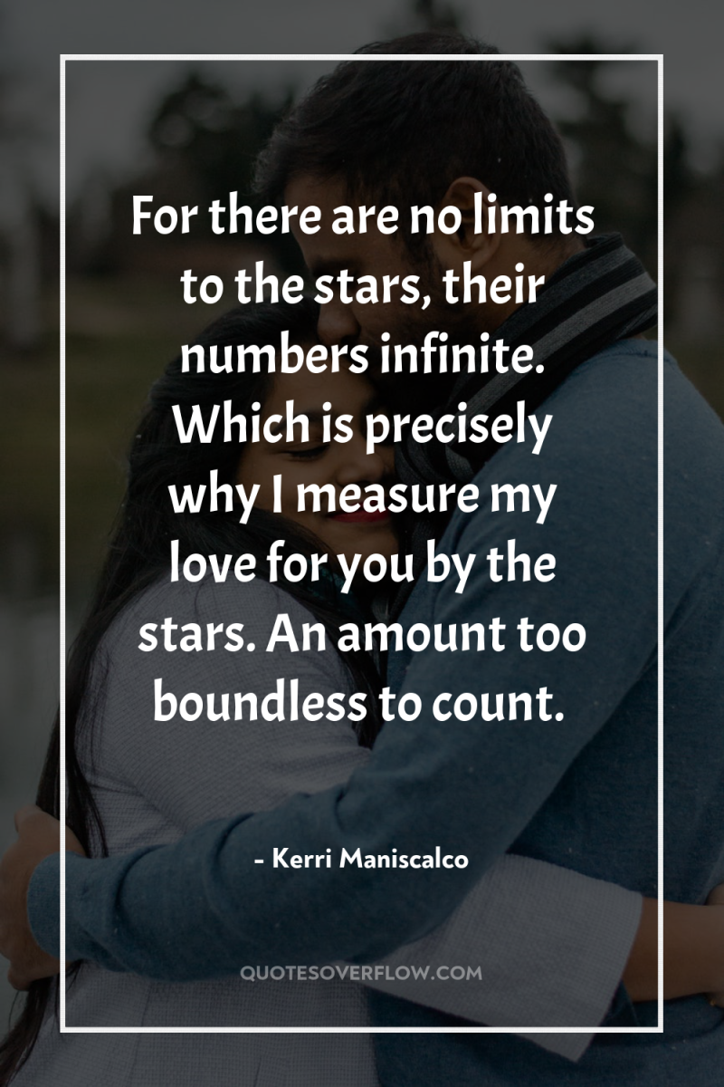 For there are no limits to the stars, their numbers...