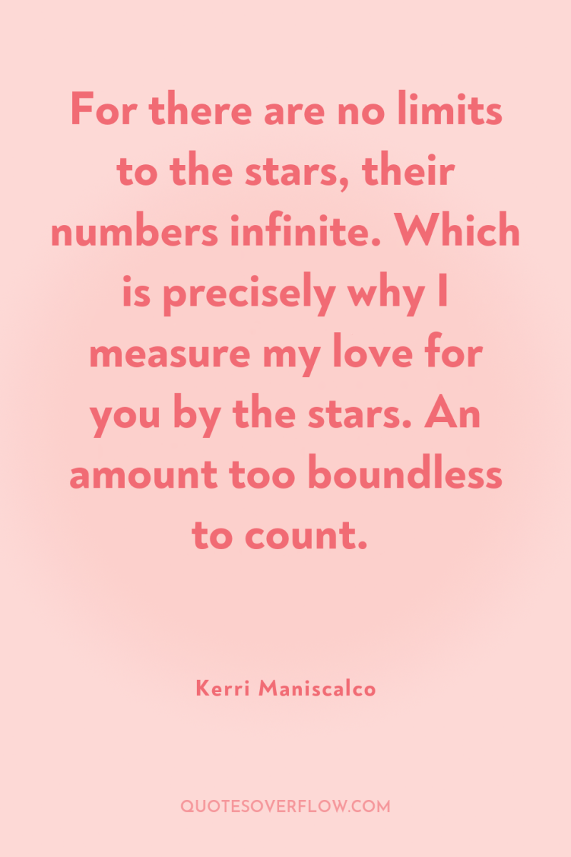 For there are no limits to the stars, their numbers...