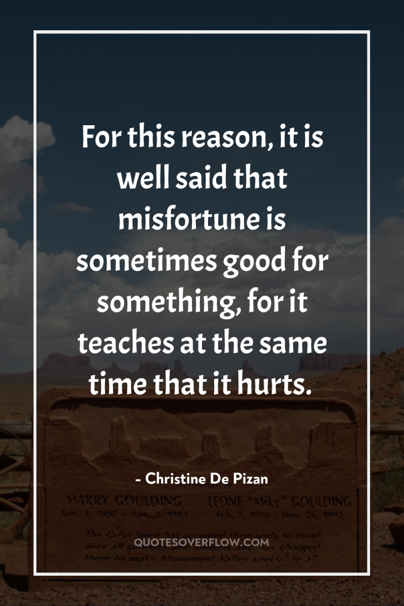 For this reason, it is well said that misfortune is...