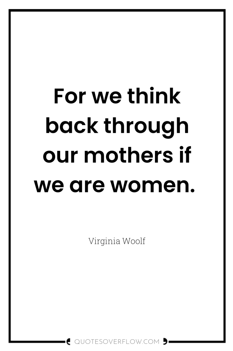 For we think back through our mothers if we are...
