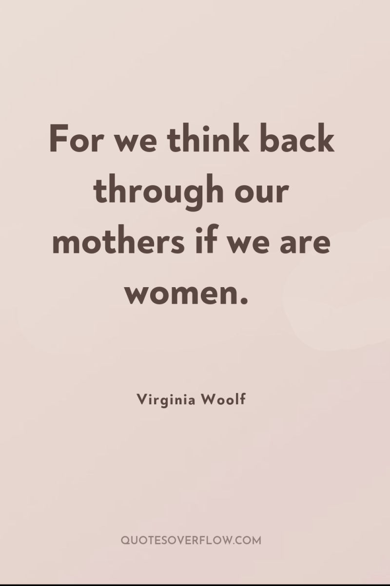 For we think back through our mothers if we are...
