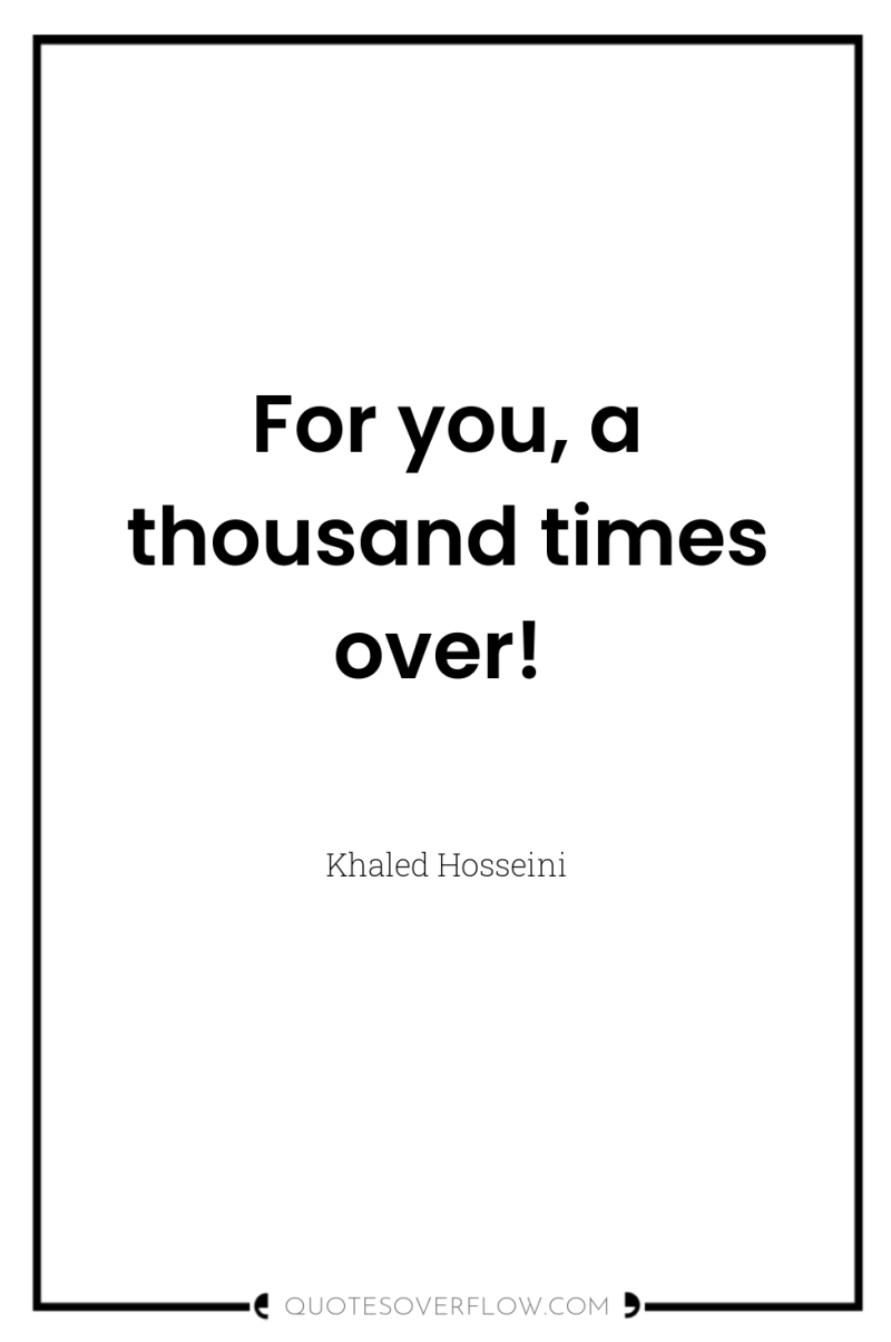 For you, a thousand times over! 