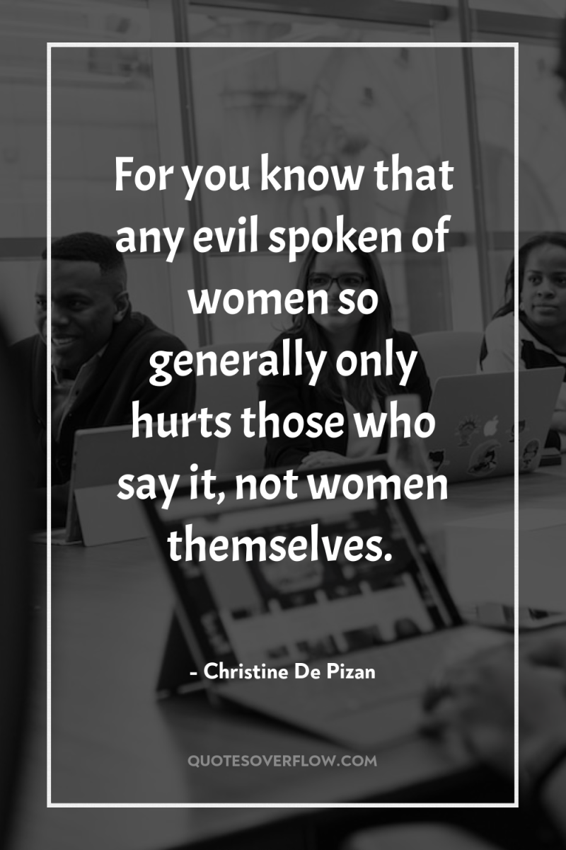 For you know that any evil spoken of women so...