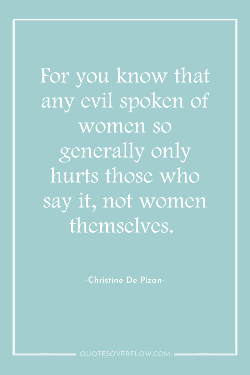 For you know that any evil spoken of women so...