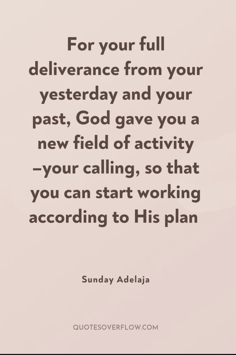 For your full deliverance from your yesterday and your past,...
