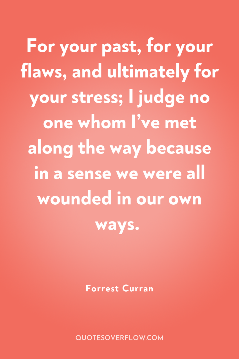 For your past, for your flaws, and ultimately for your...