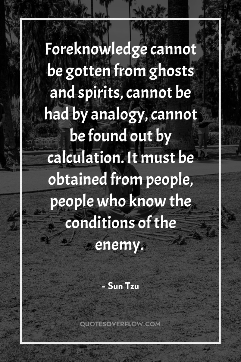 Foreknowledge cannot be gotten from ghosts and spirits, cannot be...
