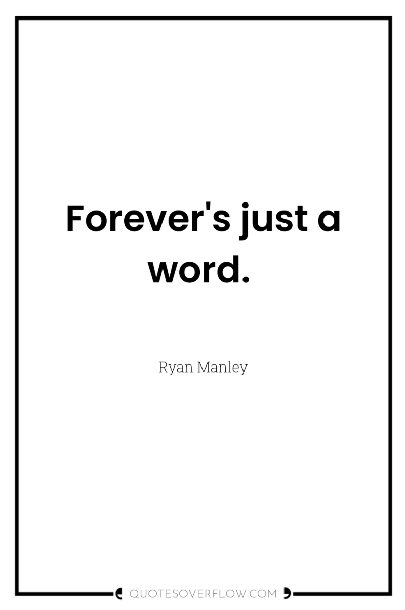 Forever's just a word. 