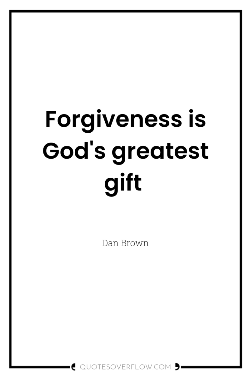 Forgiveness is God's greatest gift 