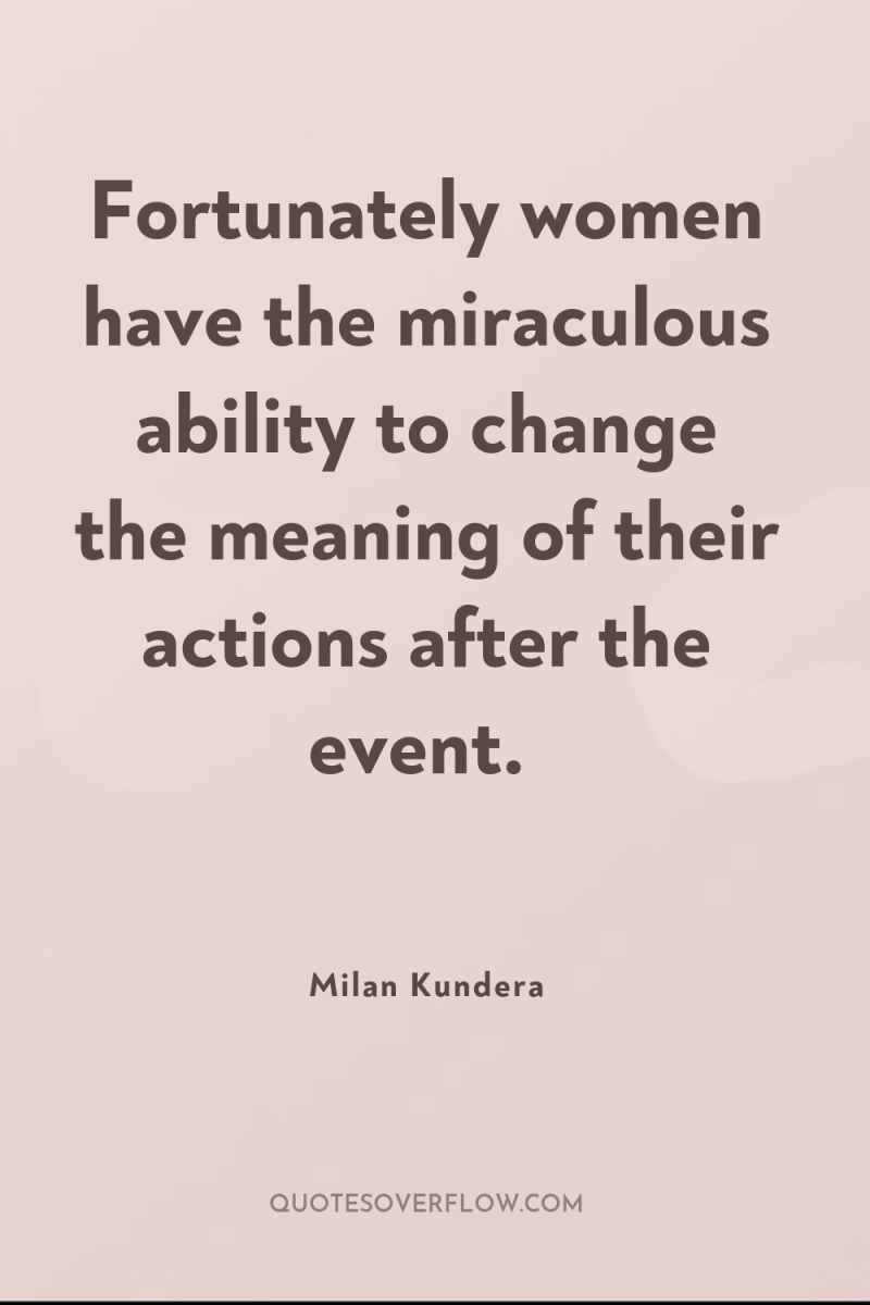 Fortunately women have the miraculous ability to change the meaning...