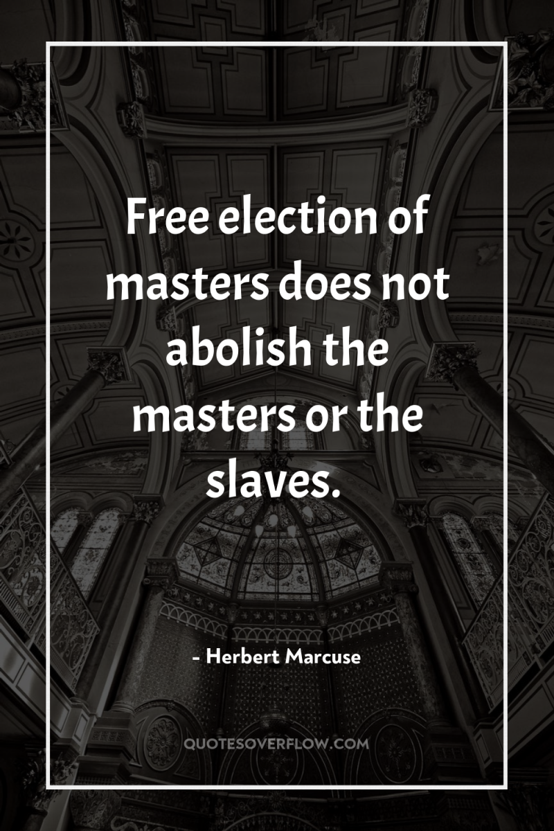 Free election of masters does not abolish the masters or...