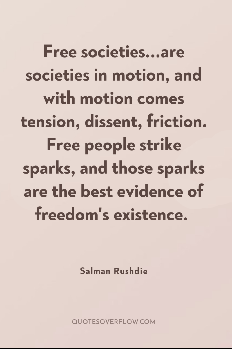 Free societies...are societies in motion, and with motion comes tension,...