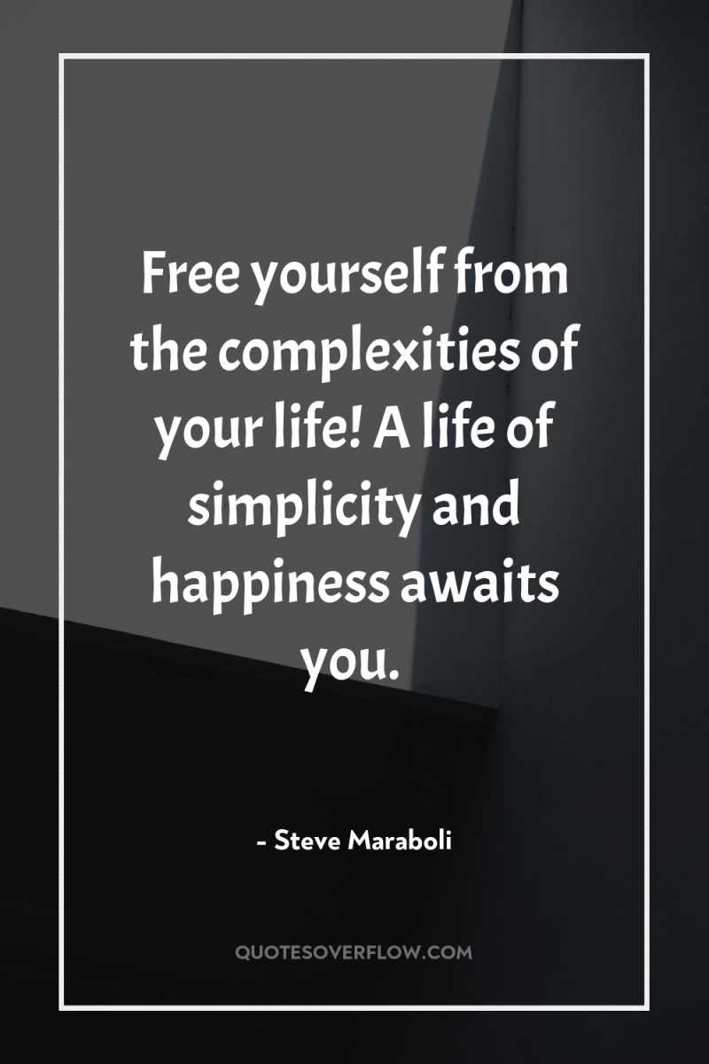 Free yourself from the complexities of your life! A life...