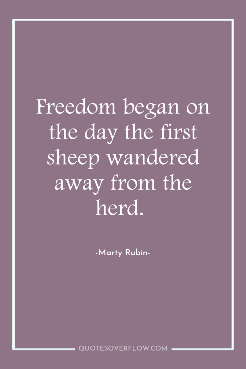 Freedom began on the day the first sheep wandered away...