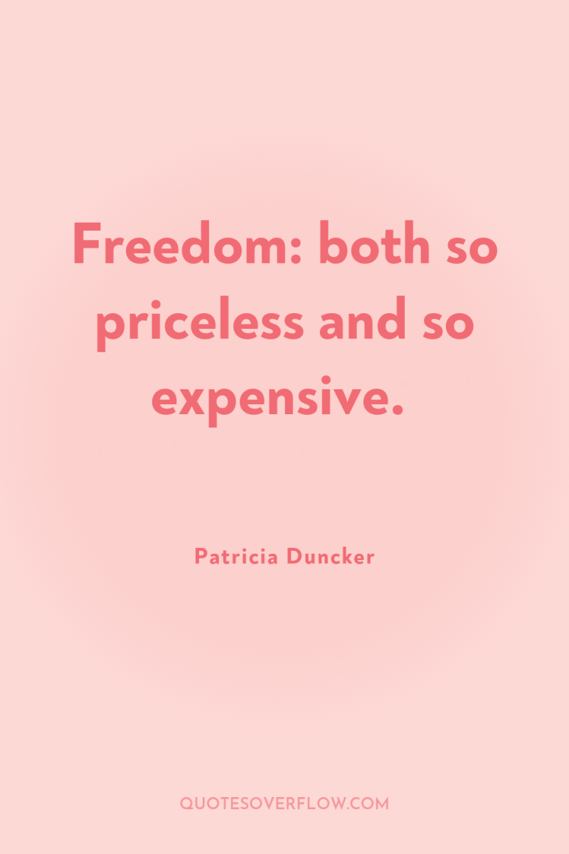Freedom: both so priceless and so expensive. 