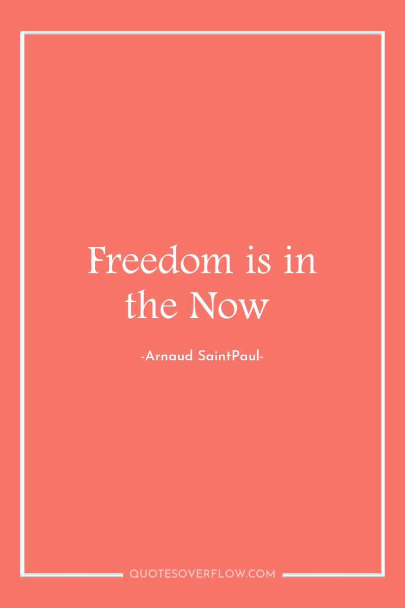 Freedom is in the Now 