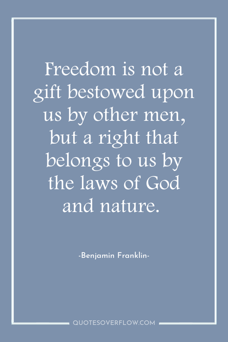 Freedom is not a gift bestowed upon us by other...