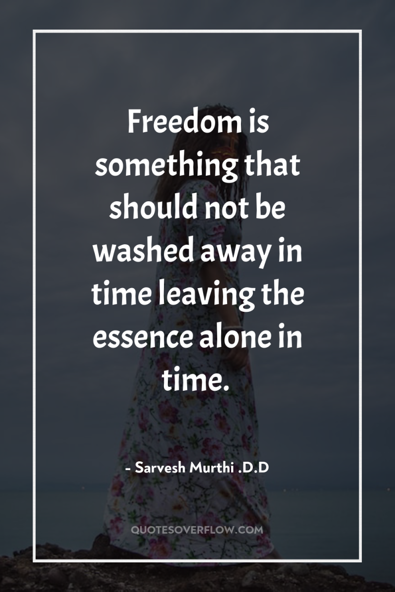 Freedom is something that should not be washed away in...