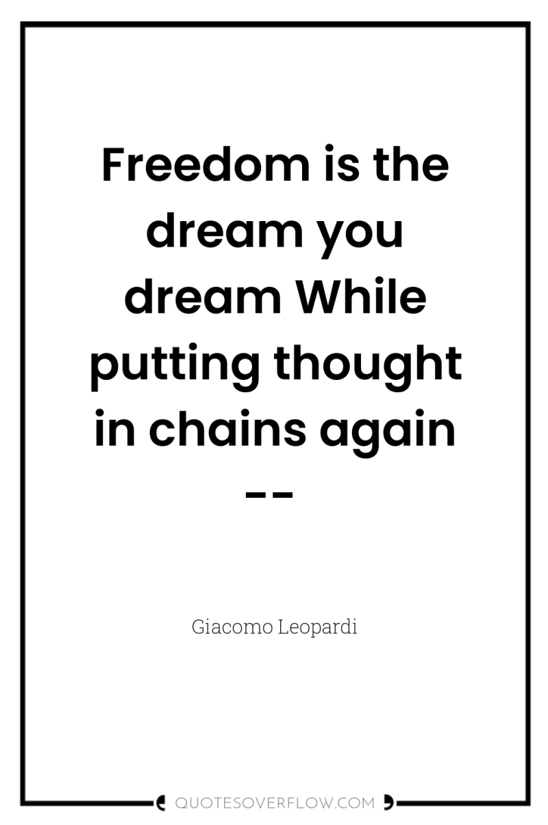 Freedom is the dream you dream While putting thought in...