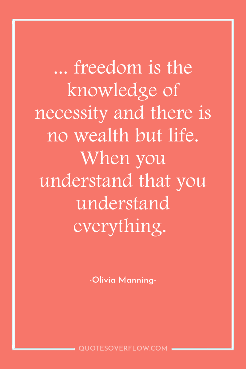 ... freedom is the knowledge of necessity and there is...