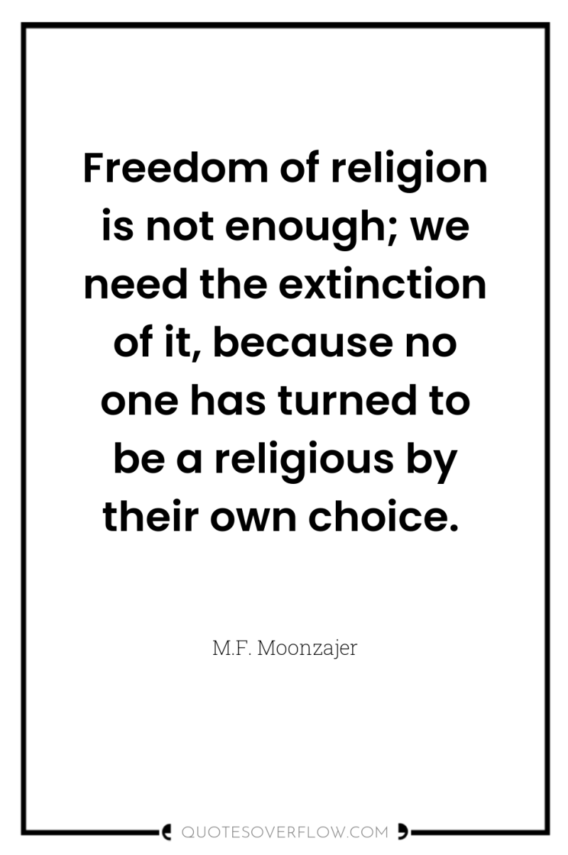 Freedom of religion is not enough; we need the extinction...