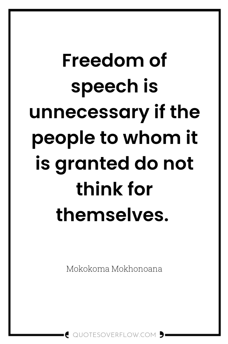 Freedom of speech is unnecessary if the people to whom...