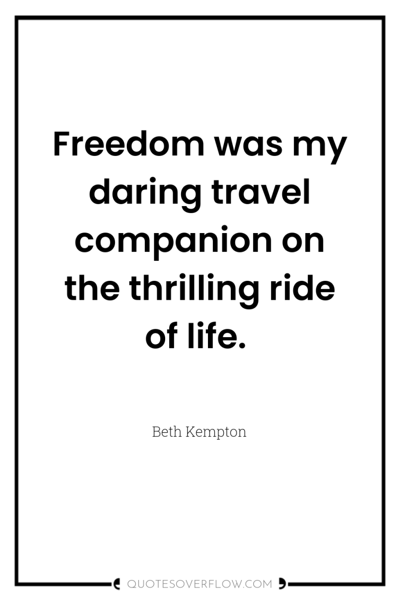 Freedom was my daring travel companion on the thrilling ride...